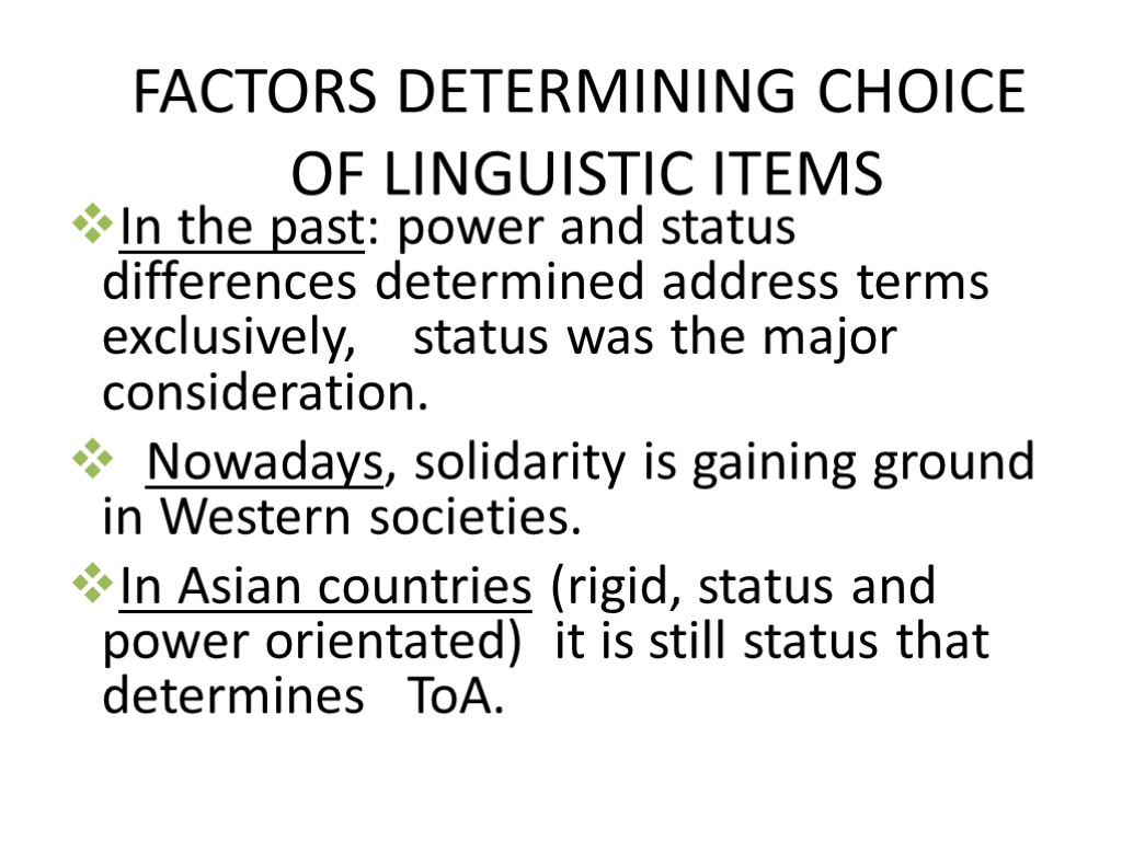 FACTORS DETERMINING CHOICE OF LINGUISTIC ITEMS In the past: power and status differences determined